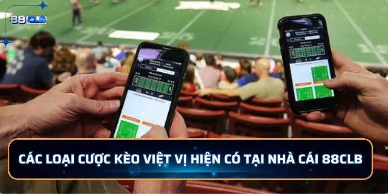 Kèo Việt Vị - Hướng Dẫn Cách Chơi Cho Người Mới Tại 88CLB 4 Các loại cược kèo việt vị hiện có tại nhà cái 88CLB
