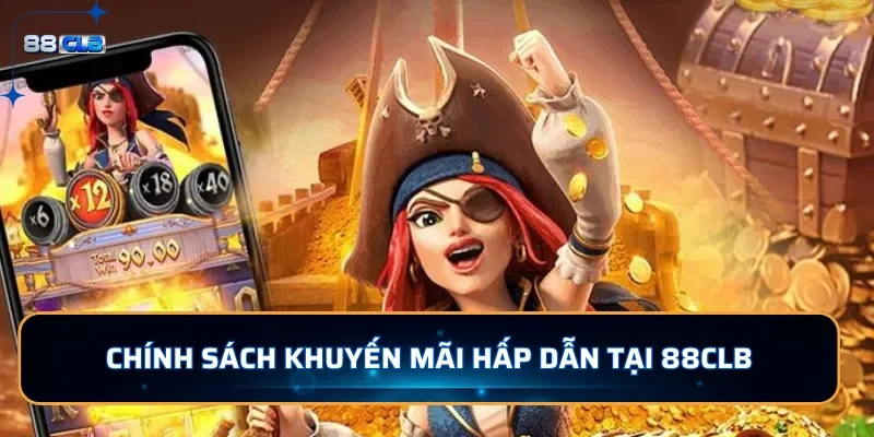 Nổ Hũ 88CLB - Game Đổi Thưởng Đặc Sắc, Jackpot Cực khủng 3 Chính sách khuyến mãi hấp dẫn khi tham gia 88CLB