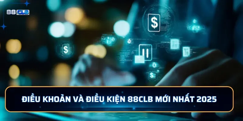 Điều khoản điều kiện 88CLB mới nhất 2026