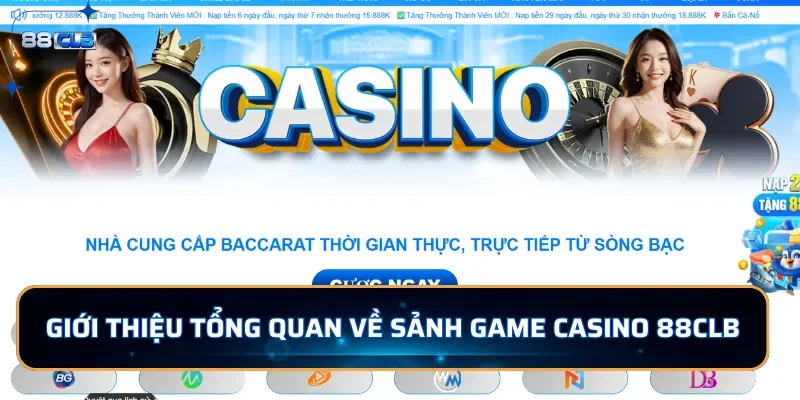 Casino 88CLB - Sảnh Đánh Bài Trực Tuyến Đẳng Cấp Quốc Tế 1 Giới thiệu tổng quan về sảnh game casino 88CLB