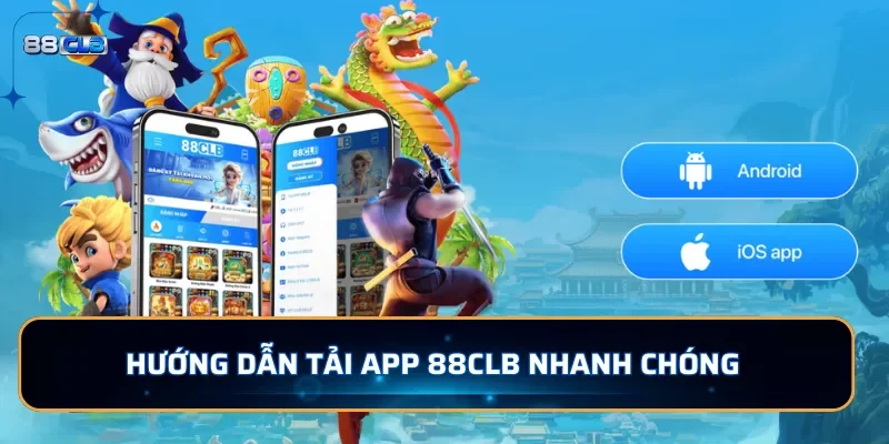 Tải app 88CLB - Trải Nghiệm Cá Cược Mobile Mọi Lúc Mọi Nơi 2 Hướng dẫn tải app 88CLB nhanh chóng chỉ trong vài bước